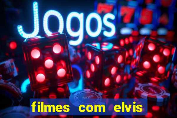 filmes com elvis presley dublado